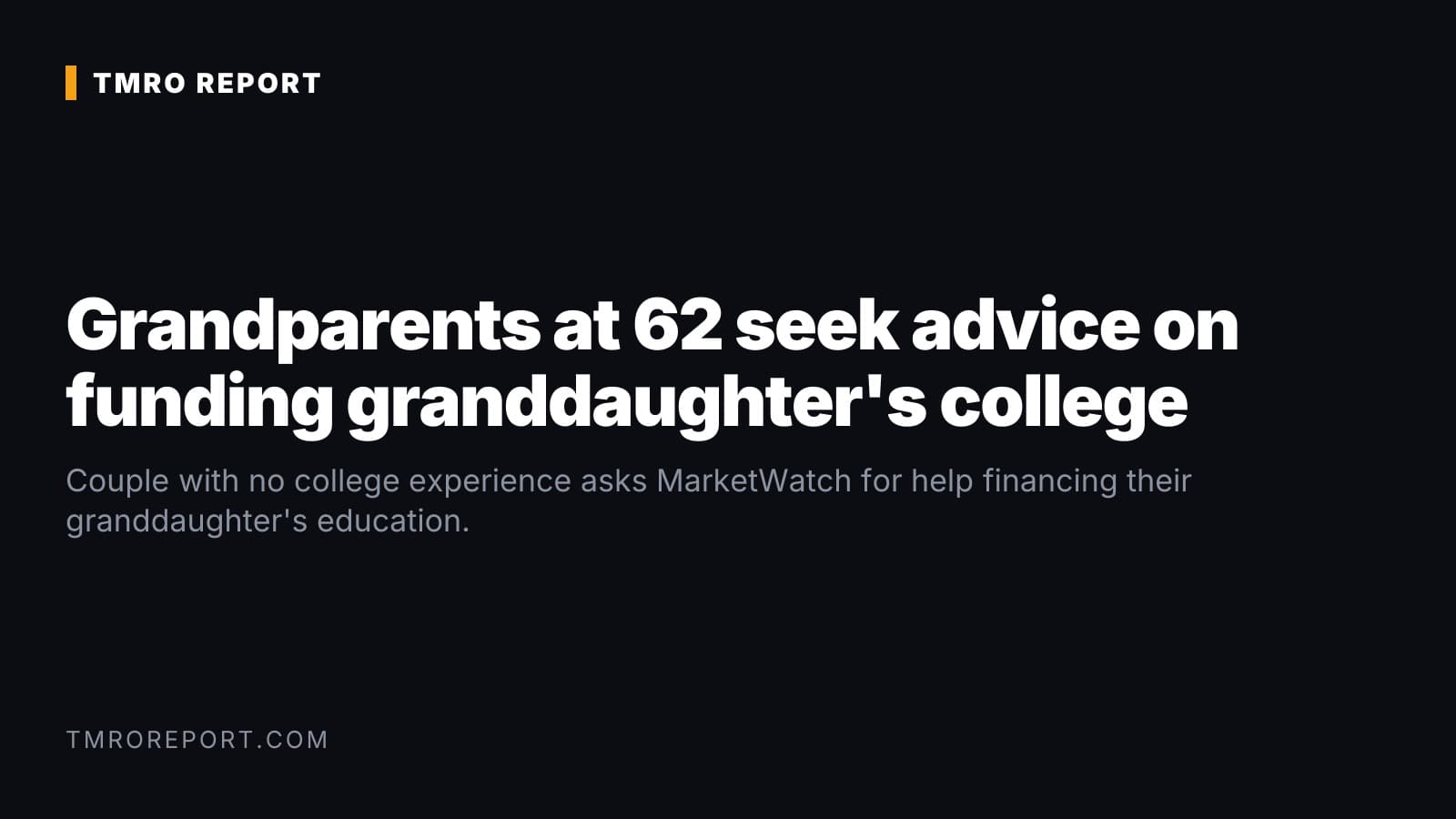 Grandparents at 62 seek advice on funding granddaughter's college